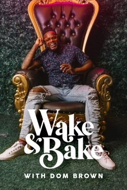 Watch Wake & Bake with Dom Brown free movies