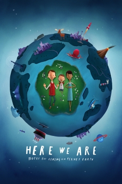 Watch Here We Are: Notes for Living on Planet Earth free movies