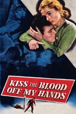 Watch Kiss the Blood Off My Hands free movies