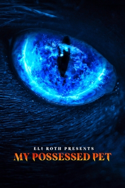 Watch Eli Roth Presents: My Possessed Pet free movies