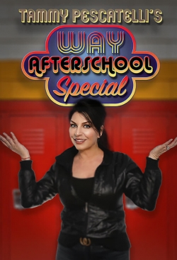 Watch Tammy Pescatelli's Way After School Special free movies