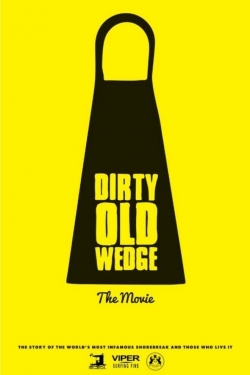 Watch Dirty Old Wedge free movies