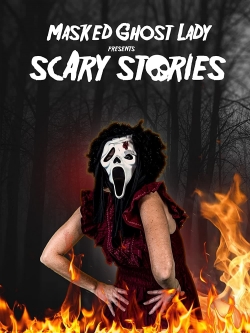 Watch Masked Ghost Lady Presents Scary Stories free movies