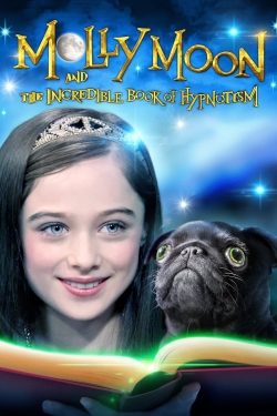 Watch Molly Moon and the Incredible Book of Hypnotism free movies