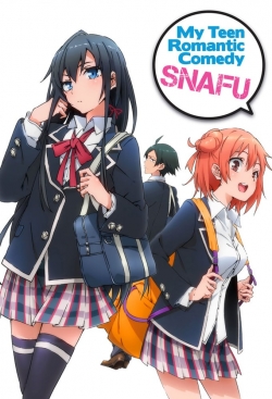 Watch My Teen Romantic Comedy SNAFU free movies