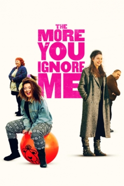 Watch The More You Ignore Me free movies