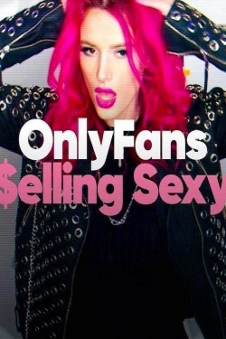 Watch OnlyFans: Selling Sexy free movies