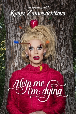 Watch Katya Zamolodchikova: Help Me I’m Dying free movies