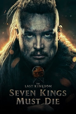 Watch The Last Kingdom: Seven Kings Must Die free movies