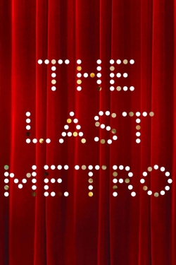 Watch The Last Metro free movies